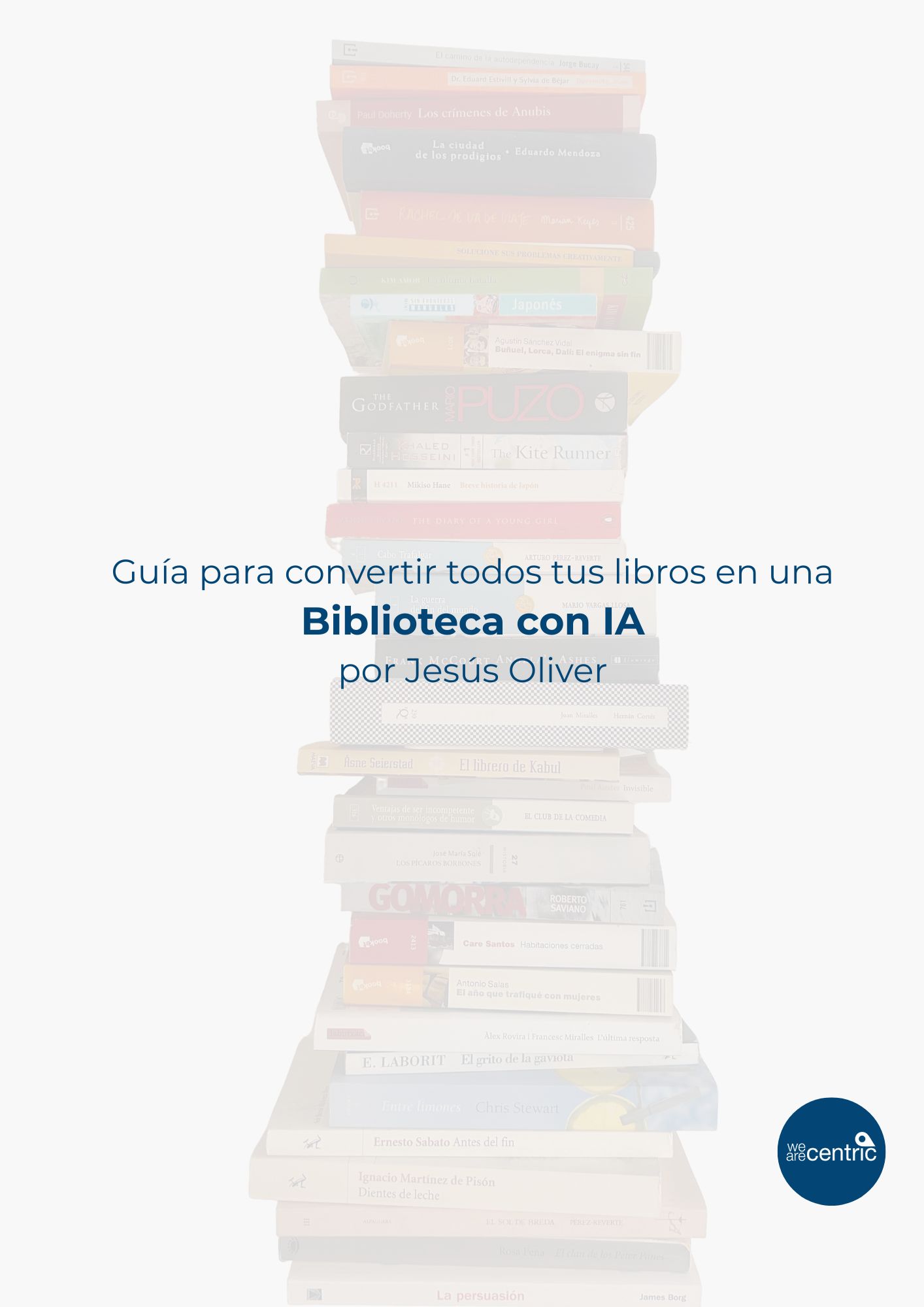 Guía para convertir todos tus libros físicos en una biblioteca con IA. Jesús Oliver. WeAreCentric